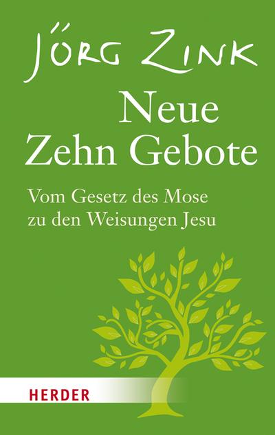 Neue Zehn Gebote; Vom Gesetz des Mose zu den Weisungen Jesu; Deutsch; 0