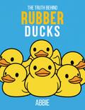THE TRUTH BEHIND RUBBER DUCKS