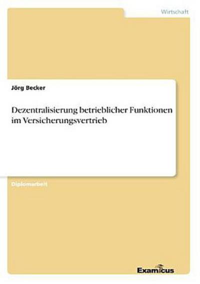 Dezentralisierung betrieblicher Funktionen im Versicherungsvertrieb