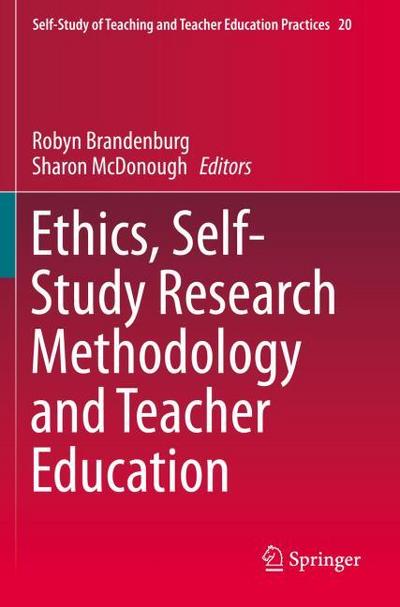 Ethics, Self-Study Research Methodology and Teacher Education