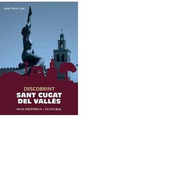 Descobrint Sant Cugat : guia històrica-cultural