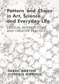 Pattern and Chaos in Art, Science and Everyday Life
