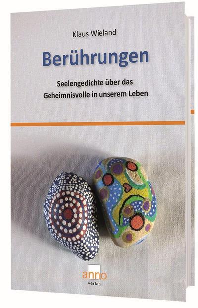 Berührungen: Seelengedichte über das Geheimnisvolle in unserem Leben