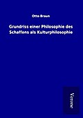 Grundriss einer Philosophie des Schaffens als Kulturphilosophie