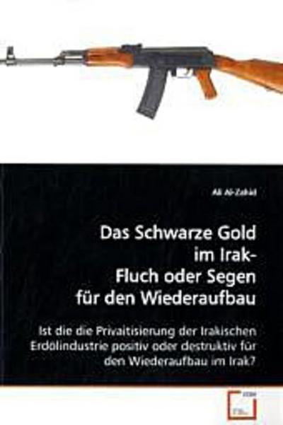 Das Schwarze Gold im Irak- Fluch oder Segen für den  Wiederaufbau