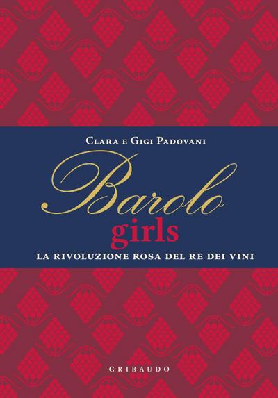 Barolo girls. La rivoluzione rosa del re dei vini