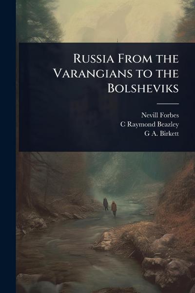 Russia From the Varangians to the Bolsheviks