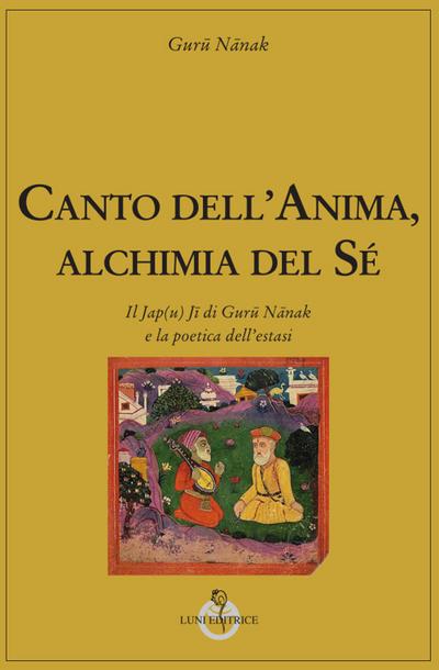 Canto dell’anima, alchimia del Sé. Il Jap(u) J¿ di Gur¿ N¿nak e la poetica dell’estasi
