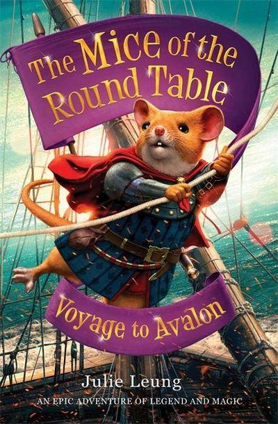Leung, J: The Mice of the Round Table 2: Voyage to Avalon