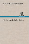 Under the Rebel’s Reign
