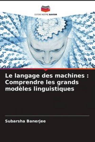 Le langage des machines : Comprendre les grands modèles linguistiques