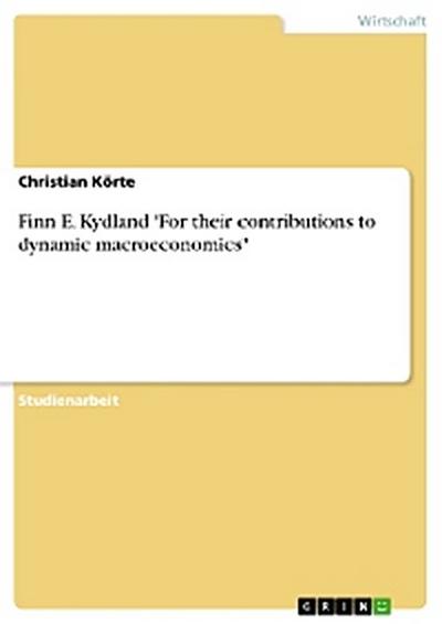 Finn E. Kydland  ’For their contributions to dynamic macroeconomics"