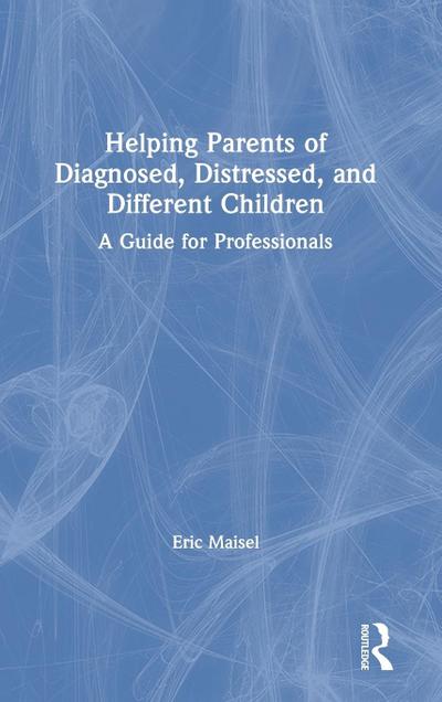 Helping Parents of Diagnosed, Distressed, and Different Children