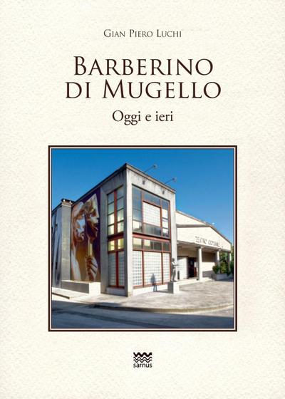 Luchi, G: Barberino di Mugello. Oggi e ieri