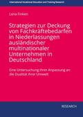 Strategien zur Deckung von Fachkräftebedarfen in Niederlassungen ausländischer multinationaler Unternehmen in Deutschland