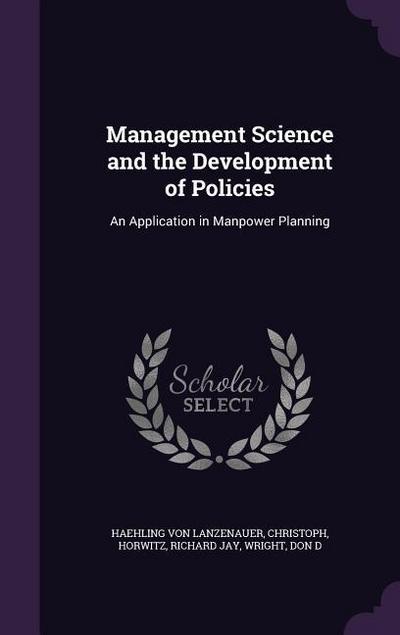 Management Science and the Development of Policies: An Application in Manpower Planning