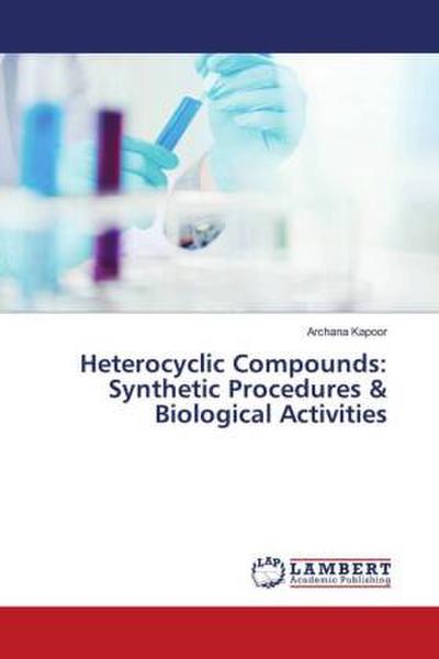 Heterocyclic Compounds: Synthetic Procedures & Biological Activities