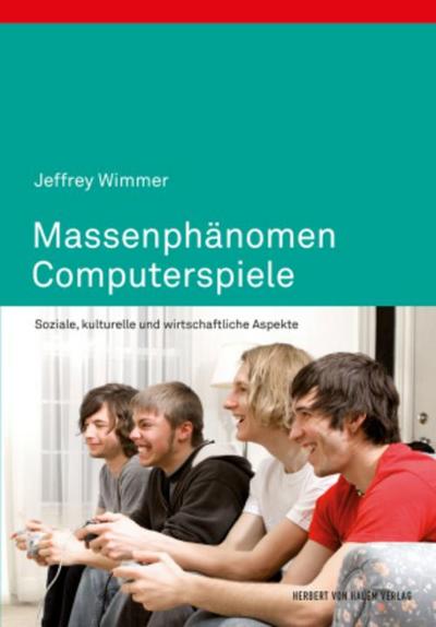 Massenphänomen Computerspiele. Soziale, kulturelle und wirtschaftliche Aspekte