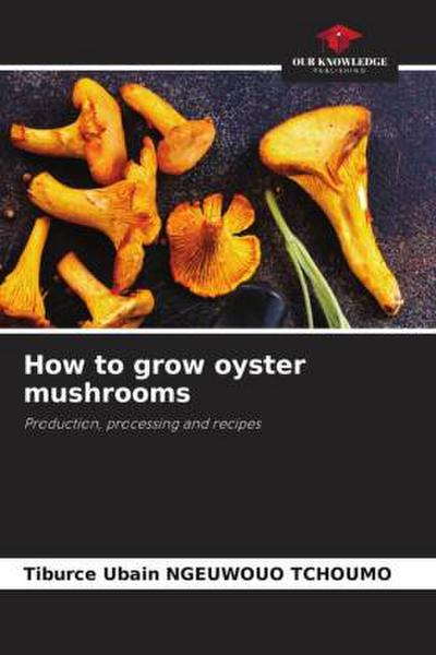 How to grow oyster mushrooms