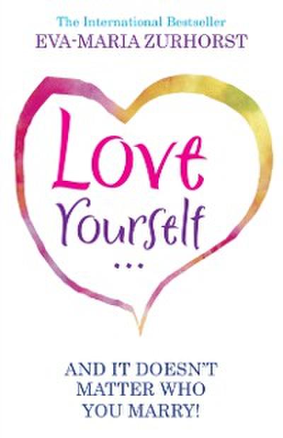 Love Yourself And It Doesn’t Matter Who You Marry