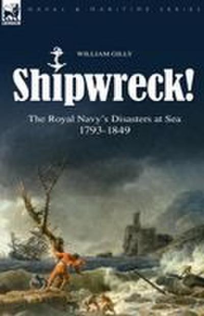 Shipwreck! the Royal Navy’s Disasters at Sea 1793-1849