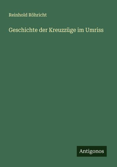 Geschichte der Kreuzzüge im Umriss