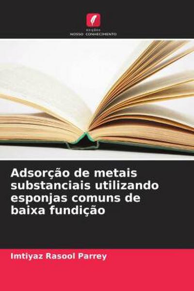 Adsorção de metais substanciais utilizando esponjas comuns de baixa fundição