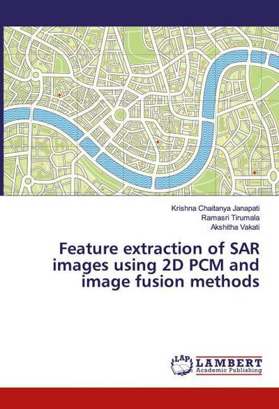 Feature extraction of SAR images using 2D PCM and image fusion methods