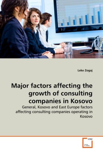 Major factors affecting the growth of consulting companies in Kosovo - Leke Zogaj