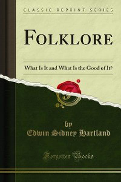 Folklore What Is It and What Is the Good of It?