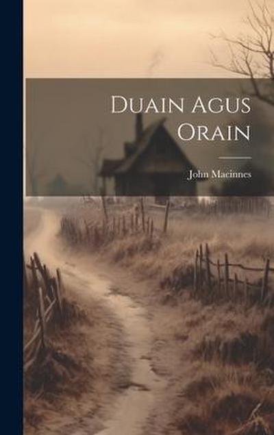 Duain Agus Orain