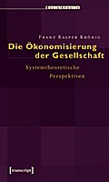 Die Ökonomisierung der Gesellschaft