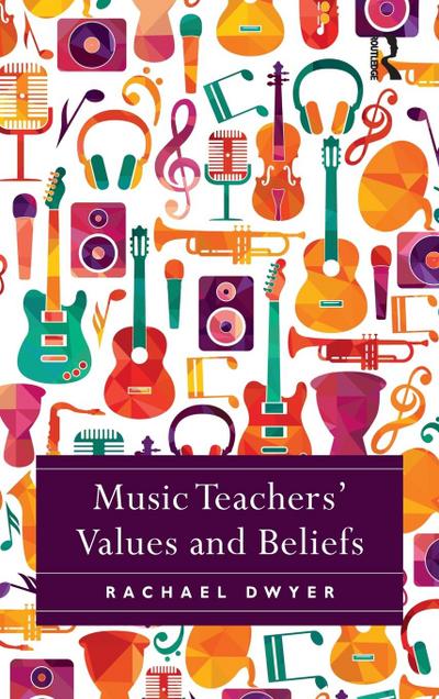 Music Teachers’ Values and Beliefs
