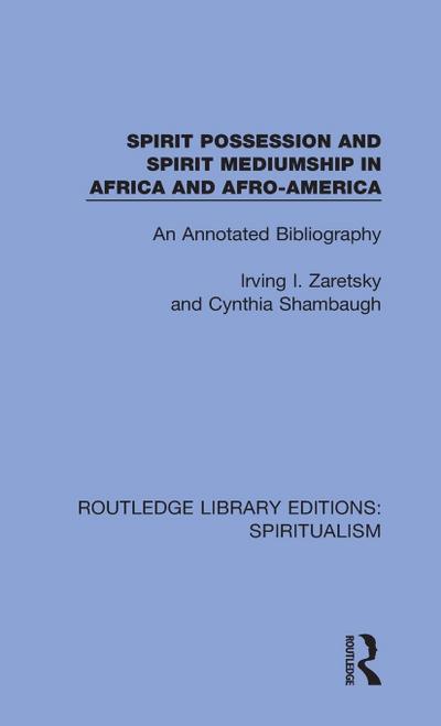 Spirit Possession and Spirit Mediumship in Africa and Afro-America