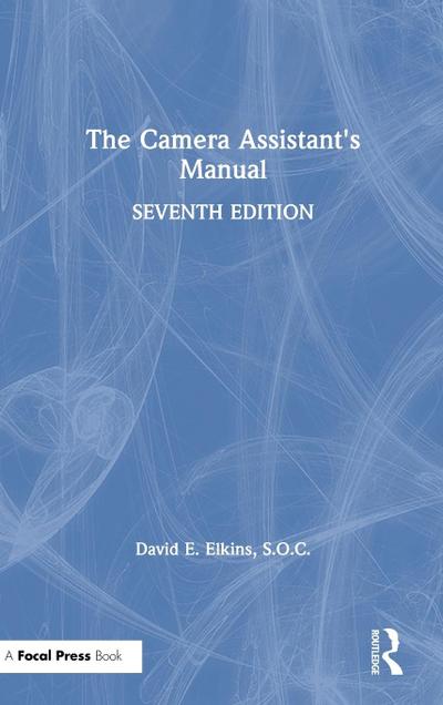 The Camera Assistant’s Manual