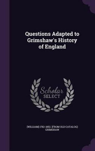 Questions Adapted to Grimshaw’s History of England
