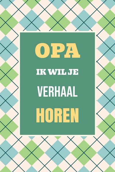 Opa, ik wil je verhaal horen