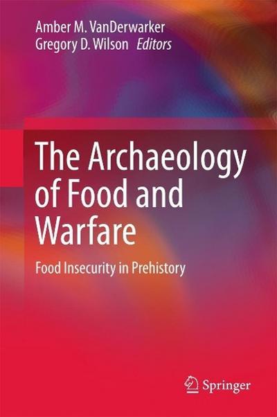 The Archaeology of Food and Warfare