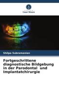 Fortgeschrittene diagnostische Bildgebung in der Parodontal und Implantatchirurgie