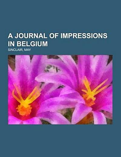 A Journal of Impressions in Belgium