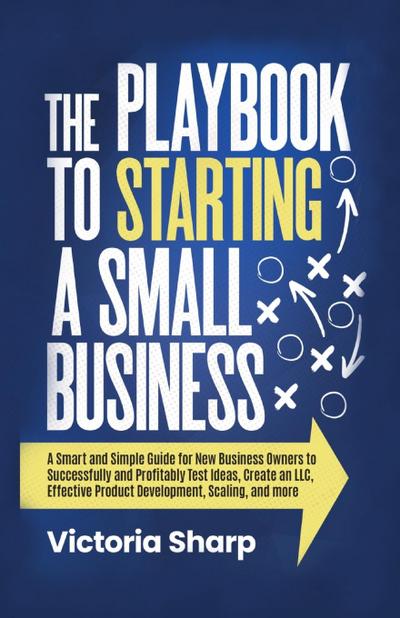 The Playbook to Starting A Small Business