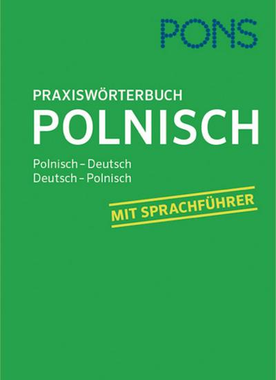 PONS Praxiswörterbuch Polnisch: Polnisch - Deutsch / Deutsch - Polnisch. Mit Sprachführer