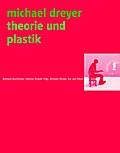 Michael Dreyer - Theorie und Plastik