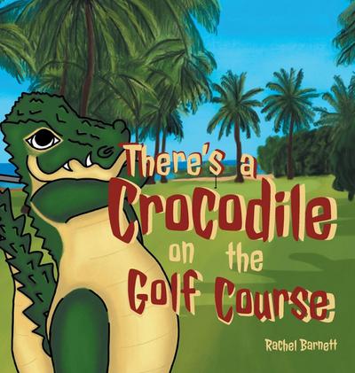 There’s a Crocodile on the Golf Course