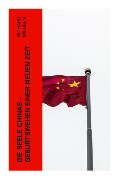 Die Seele Chinas - Geburtswehen einer neuen Zeit