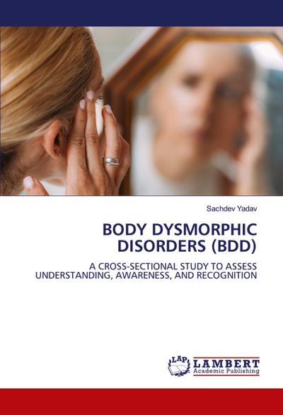 BODY DYSMORPHIC DISORDERS (BDD)