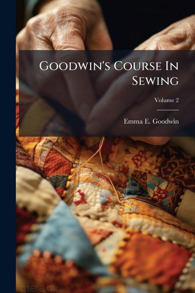 Goodwin’s Course In Sewing