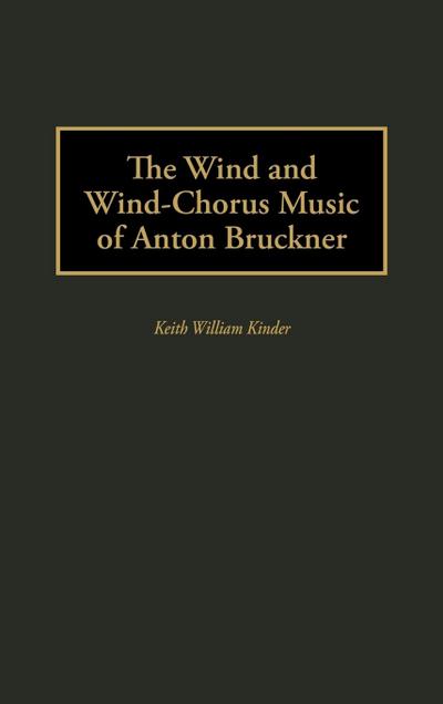 The Wind and Wind-Chorus Music of Anton Bruckner