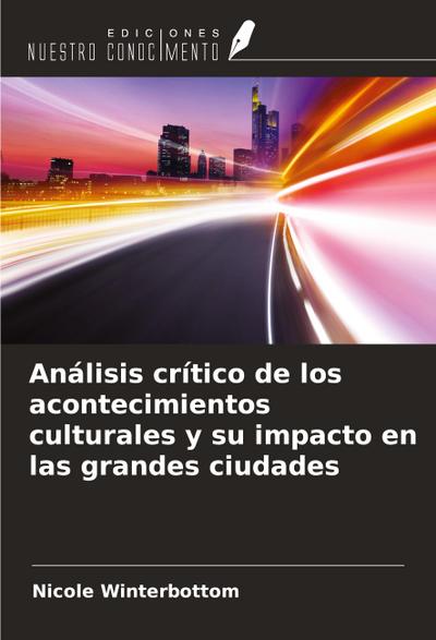 Análisis crítico de los acontecimientos culturales y su impacto en las grandes ciudades