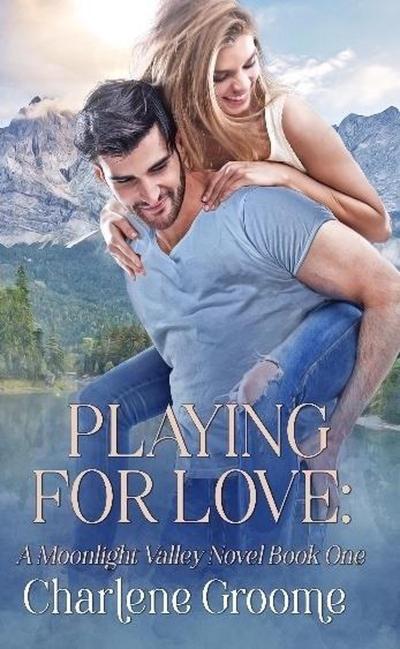 Playing For Love (Moonlight Valley, #1)